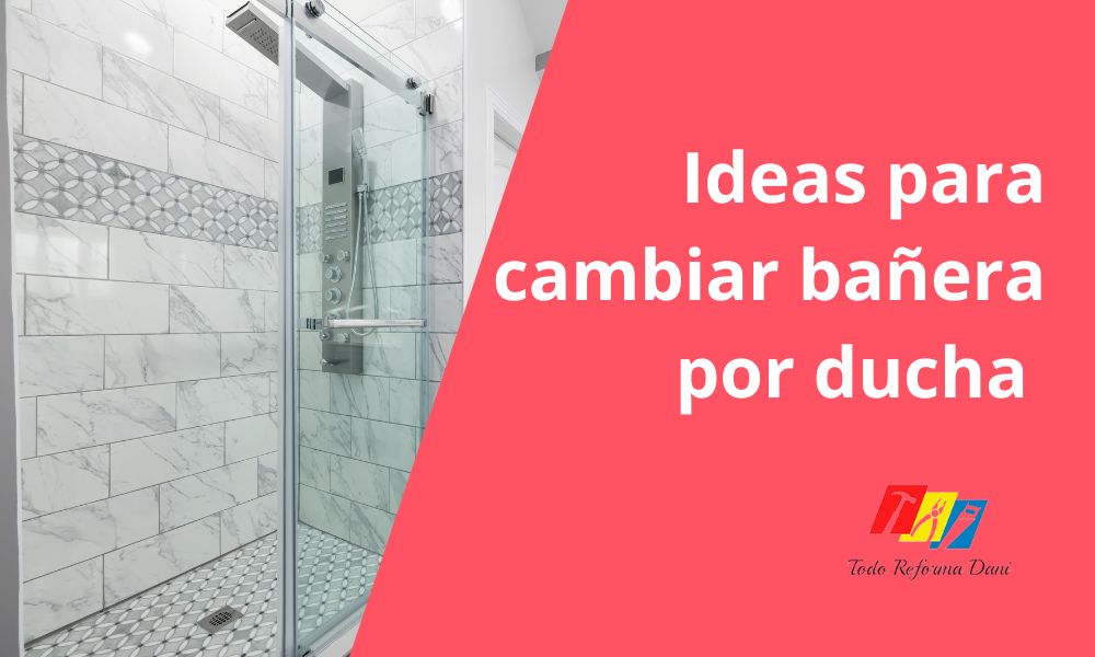 imagen destacada sobre ideas para cambiar bañera por plato de ducha